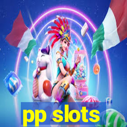 pp slots